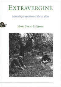 Extravergine. Manuale per conoscere l'olio d'oliva