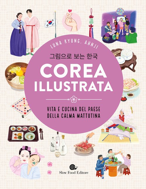 La Corea illustrata. Vita e cucina del paese della calma mattutina