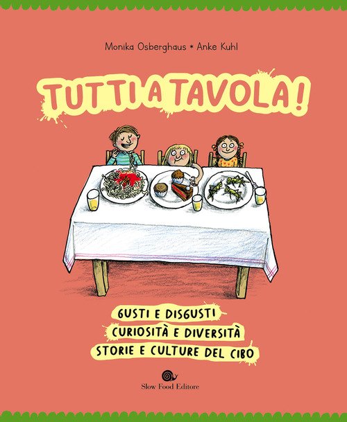 Tutti a tavola! Gusti e disgusti, curiosità e diversità, storie e culture del cibo