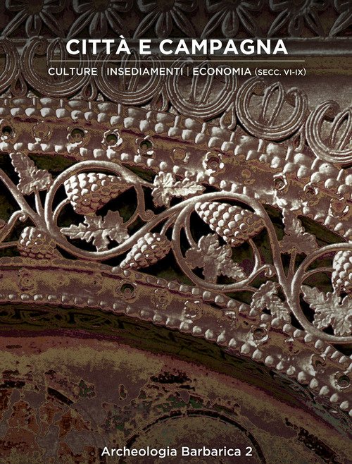 Città e campagna. Culture, insediamenti, economia (secc. VI-IX). 2º Incontro per l'Archeologia barbarica (Milano, 15 maggio 2017)