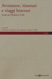 Avventure, itinerari e viaggi letterari. Studi per Roberto Fedi