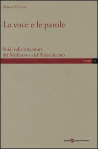 La voce e le parole. Studi sulla letteratura del Medioevo e del Rinascimento
