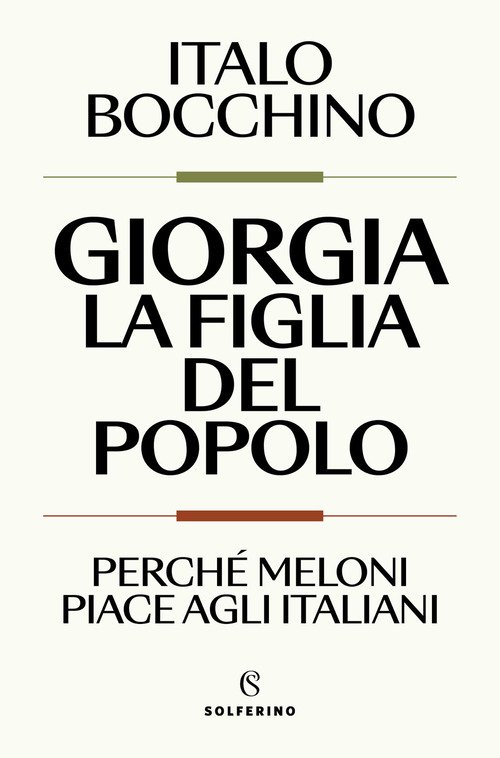 Giorgia, la figlia del popolo. Perché Meloni piace agli italiani
