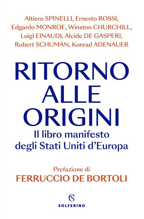 Ritorno alle origini. Il libro manifesto deli Stati Uniti d'Europa