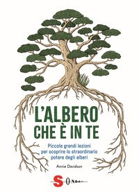 L'albero che è in te. Piccole grandi lezioni per scoprire lo straordinario potere degli alberi