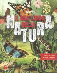 Roots. Il mio libro della natura