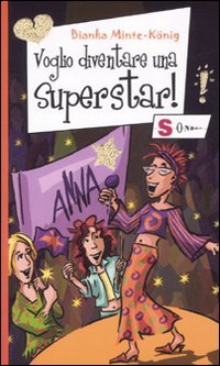 Voglio diventare una superstar! Ediz. illustrata