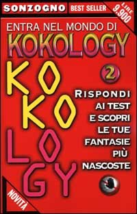 Entra nel mondo di kokology. Vol. 2: Rispondi ai test e scopri le tue fantasie più nascoste.