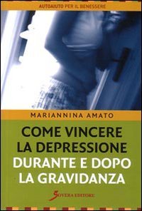 Come vincere la depressione durante e dopo la gravidanza