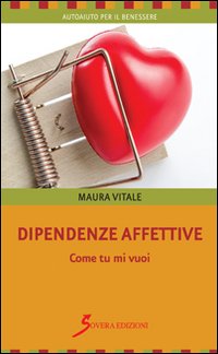 Dipendenze affettive. Come tu mi vuoi