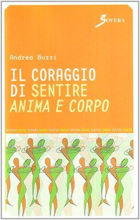 Il coraggio di sentire anima e corpo