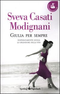 Giulia per sempre: Disperatamente Giulia­Lo splendore della vita