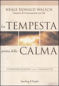 La tempesta prima della calma. Conversazioni con l'umanità