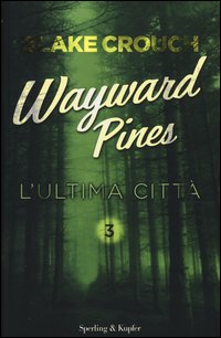 L'ultima città. Wayward Pines