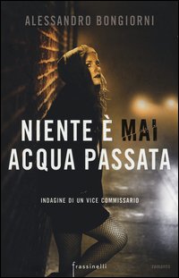 Niente è mai acqua passata