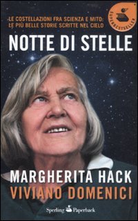 Notte di stelle. Le costellazioni fra scienza e mito: le più belle storie scritte nel cielo