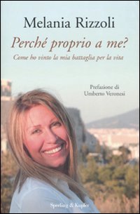 Perché proprio a me? Come ho vinto la mia battaglia per la vita