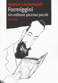Formiggini. Un editore piccino picciò