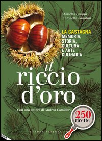 Il riccio d'oro. La castagna. Memoria, storia, cultura e arte culinaria