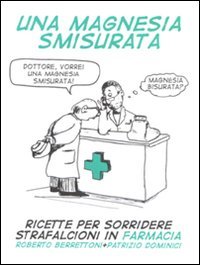Una magnesia smisurata. Ricette per sorridere. Strafalcioni in farmacia