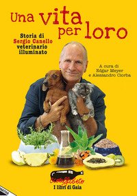 Una vita per loro. Storia di Sergio Canello veterinario illuminato