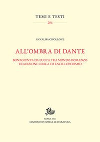 All'ombra di Dante. Bonagiunta da Lucca tra mondo romanzo, tradizione lirica ed enciclopedismo