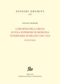 Archivio della Regia Scuola superiore di medicina veterinaria di Milano (1807-1934). Inventario
