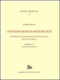 Configurazioni filosofiche di sé. Studi sull'autobiografia intellettuale di Vico e Croce