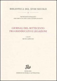 Giornali del Settecento fra Granducato e Legazioni