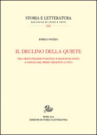 Il declino della quiete. Tra aristotelismo politico e ragion di stato a Napoli dal primo Seicento a Vico
