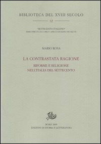 La contrastata ragione. Riforme e religione nell'Italia del Settecento