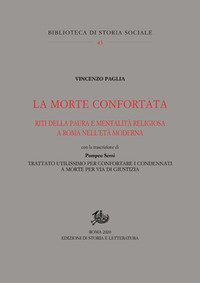 La morte confortata. Riti della paura e mentalità religiosa a Roma nell'età moderna