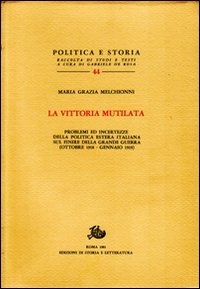 La vittoria mutilata. Problemi ed incertezze della politica estera italiana sul finire della grande guerra (ottobre 1918-gennaio 1919)