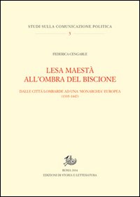 Lesa maestà all'ombra del Biscione. Dalle città lombarde ad una monarchia europea (1335-1447)