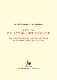 L'Italia e il sistema internazionale. Dalla formazione del governo Mussolini alla grande depressione (1922-1929). Vol. I-II