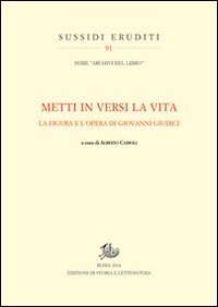 «Metti in versi la vita». La figura e l'opera di Giovanni Giudici