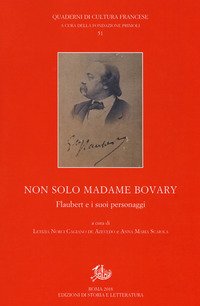 Non solo Madame Bovary. Flaubert e i suoi personaggi