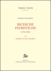 Ricerche patristiche. Vol. 3: Significato del martirio.