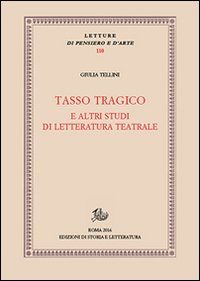 Tasso tragico e altri studi di letteratura teatrale