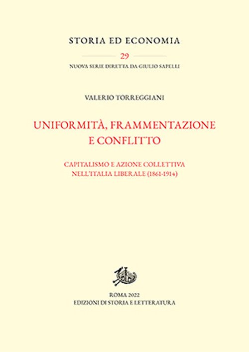 Uniformità, frammentazione e conflitto. Capitalismo e azione collettiva nell'Italia liberale (1861-1914)