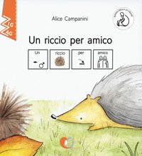 Un riccio per amico. Ediz. CAA