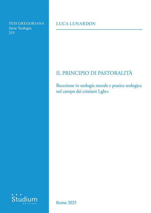 Il principio di pastoralità. Recezione in teologia morale e pratica teologica nel campo dei cristiani Lgbt+