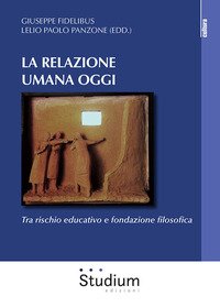 La relazione umana oggi. Tra rischio educativo e fondazione filosofica