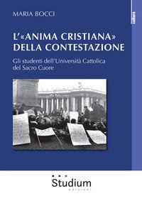 L'«Anima cristiana» della contestazione. Gli studenti dell'Università Cattolica del Sacro Cuore