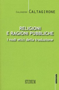 Religioni e ragioni pubbliche. I nodi etici della traduzione