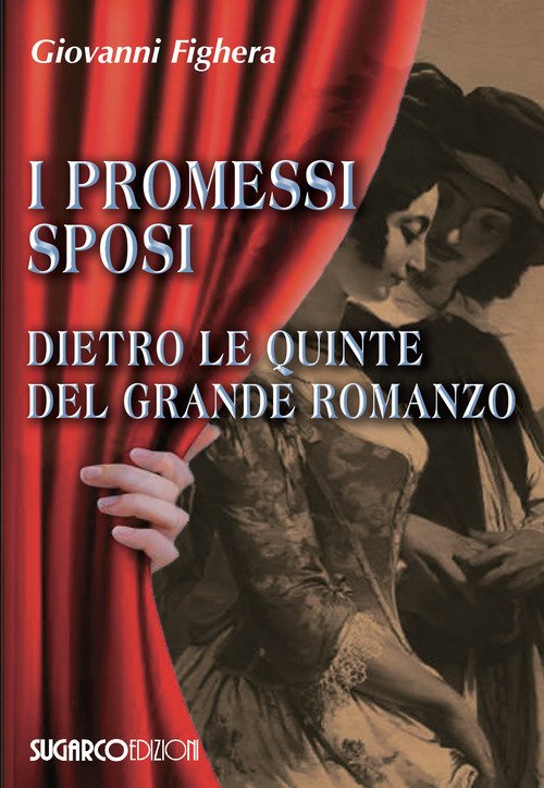 I promessi sposi. Dietro le quinte del grande romanzo