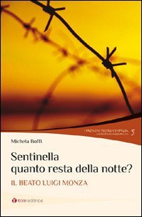Sentinella quanto resta della notte? Il beato Luigi Monza
