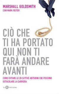 Ciò che ti ha portato qui non ti farà andare avanti