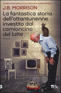 La fantastica storia dell'ottantunenne investito dal camioncino del latte