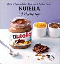 Nutella: 30 ricette top